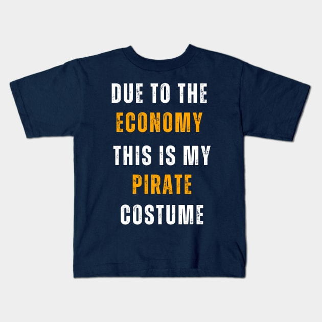 Due To The Economy This Is My Pirate Costume Kids T-Shirt by Adam4you